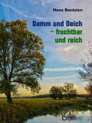 cover image of Damm und Deich--fruchtbar und reich